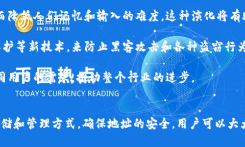 区块链钱包地址必须以0x开头吗？深入探讨区块链地址格式

区块链, 钱包地址, 0x开头/guanjianci

引言
在区块链技术迅速发展的时代，越来越多的人对数字货币交易产生了浓厚的兴趣。而在这个过程中，钱包地址作为进行交易的关键，常常成为人们讨论的焦点。尤其是“钱包地址是否必须以0x开头？”这一问题，引发了许多人的热议。本文将深入探讨这一问题，并为大家提供一个清晰的答案。

区块链钱包地址结构
在探讨是否必须以0x开头之前，我们首先了解区块链钱包地址的基本结构。区块链地址通常由字母和数字组成，不同的区块链系统，其地址生成规则和格式也有所不同。例如，Ethereum（以太坊）的地址就是以“0x”开头，后面接着40个十六进制字符。而比特币（Bitcoin）的地址则相对复杂，分为多种格式，如P2PKH（以1开头）和P2SH（以3开头）等。

以太坊地址中的“0x”前缀是标识字符串，表明后面的字符为十六进制表示。这样的设计使得用户在输入地址时能够更快地确认其输入的正确性，同时也帮助系统在处理这些地址时进行格式的识别。

不同区块链的地址形式
不同的区块链有着不同的钱包地址形式。例如，除了Ethereum以“0x”开头之外，Bitcoin（比特币）地址则可能以不同的字符开头。以下是一些主要区块链地址前缀的示例：

ul
    listrongBitcoin：/strong以“1”或“3”开头/li
    listrongEthereum：/strong以“0x”开头/li
    listrongLitecoin：/strong以“L”或“M”开头/li
    listrongRipple：/strong通常以“r”开头/li
/ul

从上面的例子中可以看到，不同类型的区块链钱包地址并不统一，且各自采用了不同的前缀来区分。这一特性反映了每种区块链技术的独特设计。

区块链钱包地址的验证
无论地址是否以特定前缀开头，区块链网络在验证地址的有效性时都会进行校验。例如，以太坊网络会检查地址是否符合长度和字符要求，而比特币网络也会根据地址类型进行相应的校验。一般来说，地址必须符合特定的格式要求，而并非仅仅通过其开头字符来判断。

这种形式的设计不仅保证了地址的唯一性与防混淆，还在一定程度上增强了用户体验。用户在进行交易时，一旦出现错误的地址输入，系统会即时反馈，而不是让用户在后续的交易中遇到难以挽回的损失。

是否必须以0x开头的简要总结
通过以上分析可以得出结论：并非所有区块链钱包地址都必须以“0x”开头。以太坊的钱包地址确实以“0x”开头，但其他区块链系统（如比特币）则采用不同的开头字符。因此，用户在进行工作时，必须了解所用区块链的具体要求，以确保地址的准确性与有效性。

相关问题讨论
围绕“区块链钱包地址是否必须以0x开头”的话题，以下是四个可能相关的问题，我们将逐一详细讨论：

问题一：不同区块链的钱包地址格式有何不同？
区块链技术的多样化导致了钱包地址格式的多样化。每个区块链项目都根据其协议设计了特定的钱包地址格式，从而保证了链上账户的唯一性和可用性。

以太坊的钱包地址为42个字符，由0x开头加上40个十六进制字符构成。这样的地址结构使得以太坊用户在发送和接收以太币时，能够快速识别和确认地址。以太坊网络还支持创建智能合约，其合约地址同样采用此格式，进一步增强了其在去中心化应用（DApp）中的实用性。

比特币的地址格式则包括多种形式。最常见的比特币地址是以“1”开头的P2PKH地址，这一格式支持传统的公钥支付。此外，还有以“3”开头的P2SH地址，这种地址形式支持通过多重签名等更复杂的功能。同时，新的地址形式如bech32（以“bc1”开头）也在发展中，它兼具了更好的错误检测和更高的交易效率。

随着时间推移，我们可能还会看到新的区块链项目出现，并可能采用不同的地址格式。这就要求用户在进行钱包操作时，一定要明确所使用区块链的头部格式，避免因误操作而导致资产的损失。同时，这也突显了寻找和使用可靠信息源的重要性。

问题二：如何安全存储和管理区块链钱包地址？
管理和存储区块链钱包地址是保障数字资产安全的重要一环。由于钱包地址是进行交易和转账的前提，若被恶意攻击者获得，可能导致用户资产的重大损失。以下是对安全存储和管理钱包地址的一些实用建议：

首先，使用硬件钱包存储数字货币是一种有效的方式。硬件钱包能将用户的私钥离线保存，降低在线攻击的可能性。这种方式不仅有效隔绝了网络攻击风险，同时在用户直接在线使用钱包地址时还需进行多次确认，更加安全。

其次，用户应定期备份自己的钱包地址及私钥，确保在发生电脑损坏或丢失的情况下，能够通过备份快速恢复。可以将其保存在USB驱动器或其他安全的物理介质中，加密存储以防泄露。

此外，使用强密码保护钱包账户，定期修改，并保持私钥的秘密性同样重要。不应将私钥和钱包地址公开分享，避免被陌生人获取。即使是知名度较高的网站或社交媒体，用户也要保持警惕，切勿在不安全的环境中输入私钥或钱包地址。

最后，定期关注相关的安全漏洞和攻击案例，以便及时了解新型的风险和防护措施。借助各类安全公众号、论坛等媒体，保持对区块链安全环境的敏感度，可以进一步降低潜在的资产风险。

问题三：区块链地址的真实性和去中心化验证
区块链的去中心化特性使得所有地址和交易具有不可篡改性和真实性。每当用户创建一个新的钱包地址，相关信息和交易记录会被写入区块链，任何人都有机会在公共账本上查阅这笔交易。这种透明性为用户提供了一种信任机制，用户可以通过区块链浏览器随时查看地址及其历史记录，从而判断钱包地址的真实性。

然而，尽管区块链提供了去中心化的验证方式，用户仍需保持警惕。假如某个交易涉及其他第三方平台，如果这些平台安全性较差，那么用户的信息仍有可能被窃取。同时，网络钓鱼等社交工程攻击也时有发生，用户在输入钱包地址时，务必要确认所进行的交易是否是在正式和安全的平台上。

在进行交易时，请务必确认交易的确来自自己的钱包地址，并在进行交易前尽量核实收款方地址的真实性。切忌在不明的网页或应用内进行交易，以免造成不必要的损失。

问题四：未来区块链地址的演变趋势如何？
随着区块链技术的不断发展，我们可以预见钱包地址的形式和功能将会经历诸多变革。在智能合约、去中心化金融（DeFi）、非同质化代币（NFT）等新兴领域的催生下，传统的钱包地址结构不仅面临着挑战，也迎来了新的机遇。

未来的钱包地址可能会更加多元化，比如采用更加简短且易记的形式。例如，正如短信应用中使用的短链接技术，未来的区块链钱包地址可能会被简化，从而降低人们记忆和输入的难度。这种演化将有助于推动更加广泛的用户使用，从而引导更多人参与数字货币的交易与投资。

此外，钱包地址的安全性和可扩展性也将得到进一步提升。区块链开发者不断在想方设法增强地址的安全性，比如根据用户的需求采用多重签名、冷存储保护等新技术，来防止黑客攻击和各种盗窃行为的发生。

总之，在这个快速发展的数字经济时代，区块链钱包地址的未来将会充满变化与机会。在确保用户安全的前提下，区块链技术仍会不断推出创新，以满足不同用户的需求，推动整个行业的进步。

结论
经过对“区块链钱包地址是否必须以0x开头”的深入分析，我们了解到不同区块链的地址格式有其独特性，而并非所有地址都必须以0x开头。通过合理的存储和管理方式，确保地址的安全，用户可以大大降低风险。此外，随着技术的发展，钱包地址的演变趋势为用户带来了更加美好的未来。希望本文可以为大家提供深入的了解并促进对区块链技术的关注。